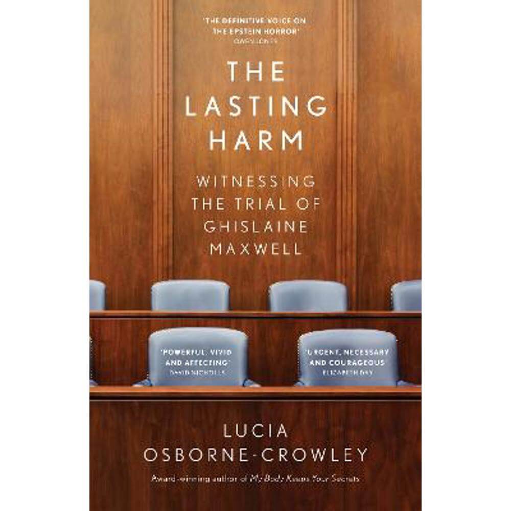 The Lasting Harm: Witnessing the Trial of Ghislaine Maxwell (Hardback) - Lucia Osborne-Crowley